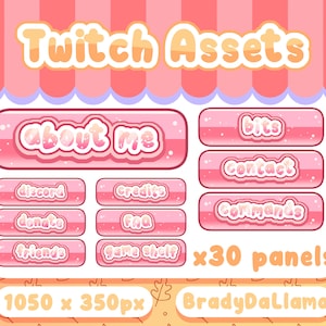 May include: A set of 30 pink Twitch panels with rounded corners and white text. The panels feature various text such as "About Me", "Bits", "Contact", "Discord", "Credits", "Donate", "FAQ", "Friends", "Game Shelf", and "Commands". The text "x30 panels" and "1050 x 350px" are also included. The panels are designed in a cute, cartoon style with a pink and white color scheme.
