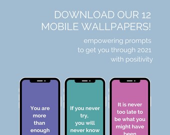 Phone wallpapers - 12 empowering prompts to get through the year with a positive mindset