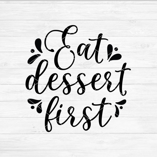 Instant SVG/DXF/PNG Eat Dessert First, farmhouse kitchen svg, quote, house sign, dxf, cut file, silhouette, cricut, png, kitchen svg, vinyl