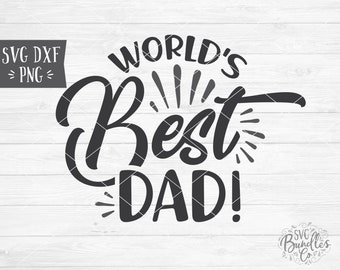 Instant SVG/DXF/PNG World's Best Dad svg, dad svg, fathers day svg, cut file, silhouette, cricut, quote, dxf, gift for dad, dad shirt, dad