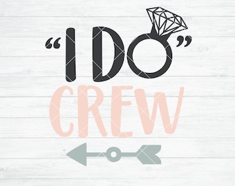 Instant SVG/DXF/PNG I Do Crew, wedding svg, bridesmaid svg, engagement svg, dxf, cut file, silhouette, cricut,bachelorette party svg, tshirt