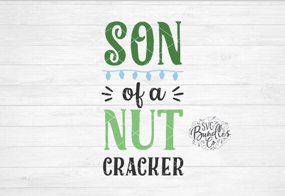 Download Instant Svg Dxf Png Son Of A Nutcracker Svg Christmas Svg Etsy