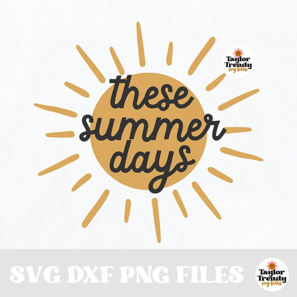 Instant SVG/DXF/PNG These Summer Days, sun Retro svg, retro summer svg, trendy tshirt svg, sun svg, summer svg, cricut, boho summer svg cute