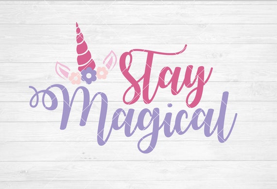 Download Instant Svg Dxf Png Stay Magical Unicorn Unicorn Svg Quote Etsy