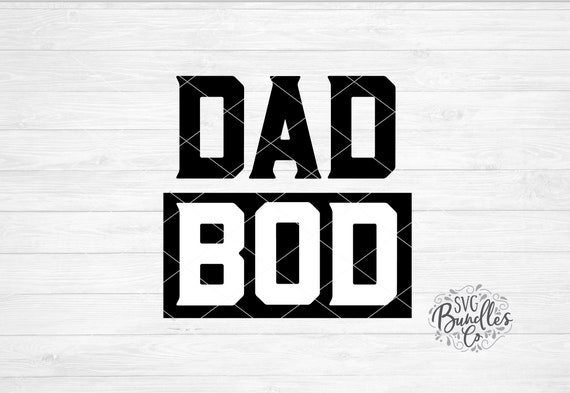 Download Instant Svg Dxf Png Dad Bod Svg Dad Svg Fathers Day Svg Cut Etsy
