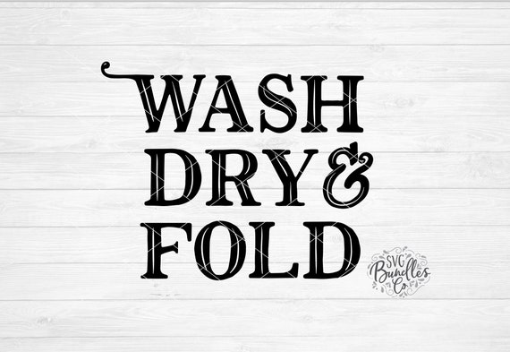 Instant Svg Dxf Png Wash Dry Fold Bold Svg Farmhouse Svg Etsy