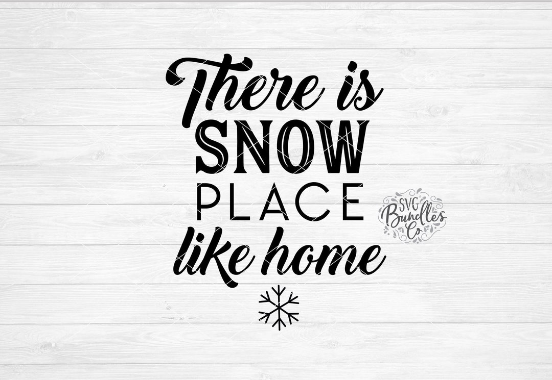 Instant SVG/DXF/PNG There is Snow Place Like Home Svg, Winter Svg ...