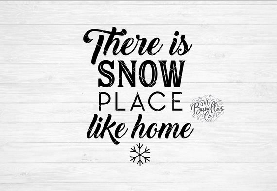 Download Instant Svg Dxf Png There Is Snow Place Like Home Svg Winter Etsy