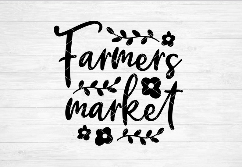 Download Instant SVG/DXF/PNG Farmers Market svg farmhouse svg quote ...