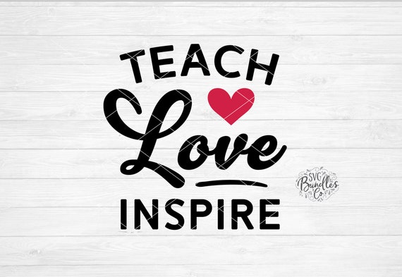 Download Instant Svg Dxf Png Teach Love Inspire Svg School Svg Etsy