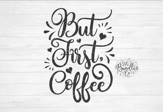 Free Free 298 Coffee First Svg SVG PNG EPS DXF File