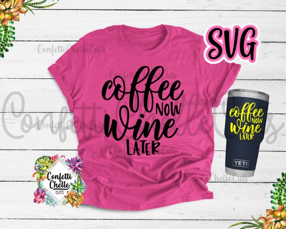 Free Free 144 Coffee Now Wine Later Svg SVG PNG EPS DXF File