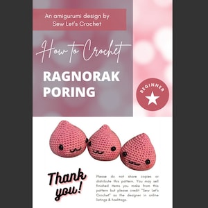 May include: Image of a crochet pattern with the text "How to Crochet Ragnorak Poring" and three pink crocheted figures with smiling faces. The image also includes the text "Beginner" and "Thank you!"