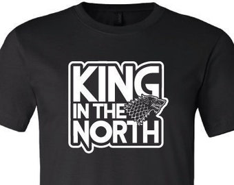 King In The North - House Stark - Jon Snow - Game of Thrones parody T-Shirt