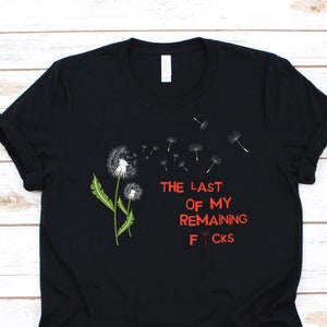The Last Of My Remaining Shirt, Funny Joke Tank Top, Crazy Plants Crop Tee, Plant Lover T Shirts, Gardening Gifts Dandelion Gardener Present