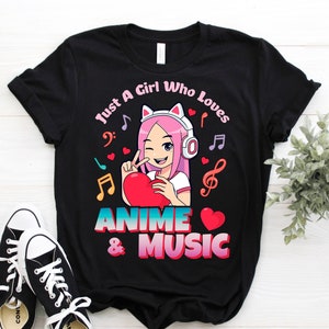 Just A Girl Who Loves Anime And Music T-shirt, Manga Lover Gift Tshirt Japanese Cosplay Fan Shirt Karaoke Decals Birthday Present Tee Shirts