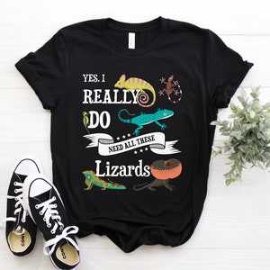 Yes I Do Need All These Lizards T-shirt, Gecko Lizard Pet Lover Gift Tshirt, Chameleon Owner Fan, Iguana Birthday Party Present Tee Shirts