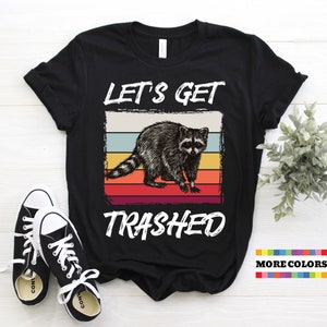 Lustiges Waschbären Geschenk T-Shirt, Lasst uns Trashed Waschbären Kostüm, Trash Panda Liebhaber, niedliche Straßentiere Wildtiere Geburtstagsgeschenk T Shirts erhalten