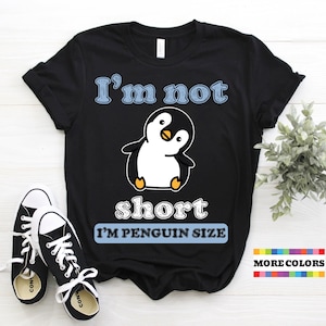 Lustiges Pinguin-T-Shirt, ich bin nicht kurz, kurze Leute Fan Geburtstagsgeschenk Tshirt Lerne sparen Pinguine Geist Tierliebhaber Geschenk T-Shirts