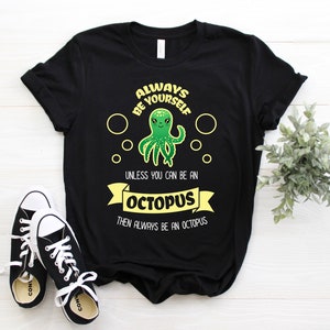 Cute Octopus Lover Shirt, Funny Sea Creature Tank Top, Kraken Tentacles Crop Tee, Sea Monster T Shirts, Be Yourself Gift Party Present
