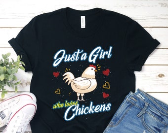 Just A Girl Who Loves Chickens T-shirt, Chicken Farming Lover Birthday Gift Tshirt Happy Baby Farm Barn Animals Fan Party Present Tee Shirts