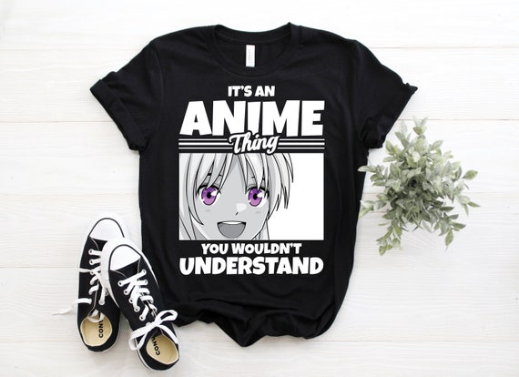 It's An Anime Thing You Wouldn't Understand Japanese Kawaii T-Shirt It's An Anime Thing You Wouldn't Understand Japanese Kawaii T-Shirt