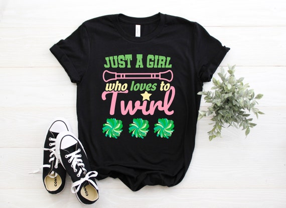 Baton Twirling Gift T Shirt - Just A Girl Who Loves To Twirl Baton Twirling Gift T Shirt - Just A Girl Who Loves To Twirl