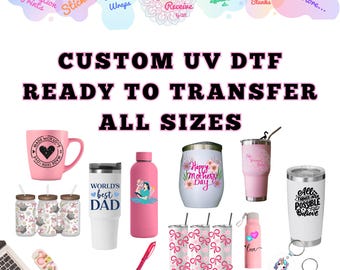 May include: A variety of sublimation blanks in different sizes and styles, including mugs, tumblers, water bottles, and wine glasses. The blanks are ready to be customized with a UV DTF transfer. The text "CUSTOM UV DTF READY TO TRANSFER ALL SIZES" is displayed in pink letters on a white background.
