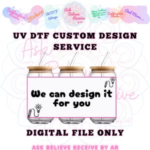 May include: The image shows three glass tumblers with bamboo lids and straws. The text "We can design it for you" is displayed on a white rectangle. Additional text includes "UV DTF CUSTOM DESIGN SERVICE" and "DIGITAL FILE ONLY."