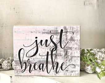 Just Breathe Wood Block Sign: Distressed Floral Decor