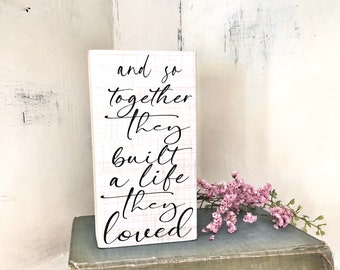 And so together they built a life they loved.