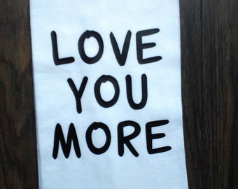 Love You More Kitchen Towel