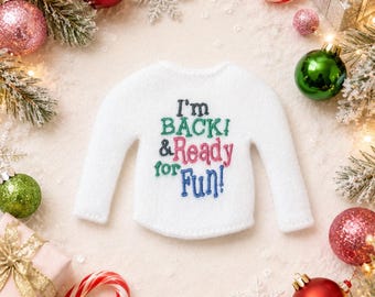 I'm Back Let the Fun Begin Elf Sweaters -Sweaters for Elves-Christmas Fun-Elf Doll Sweater-Elf Doll-Clothes for Elf-Elf Doll Sweater