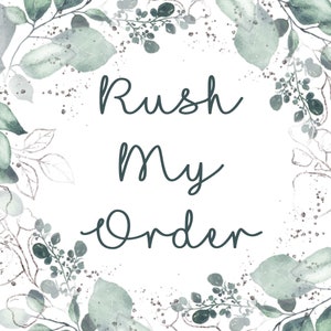 May include: A white background with a green leafy border. The text "Rush My Order" is written in black cursive font.