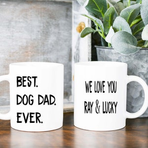 Best Dog Dad Ever Coffee Mug-Dog Dad-Dog Lover-Animal Lover-Dog Mom Mug-Dog Dad Gift-Father&#39;s Day Gift