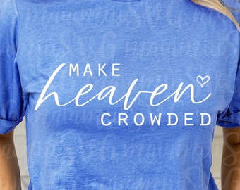 Make Heaven Crowded SVG | Christian Quote Cut File (Digital Download)