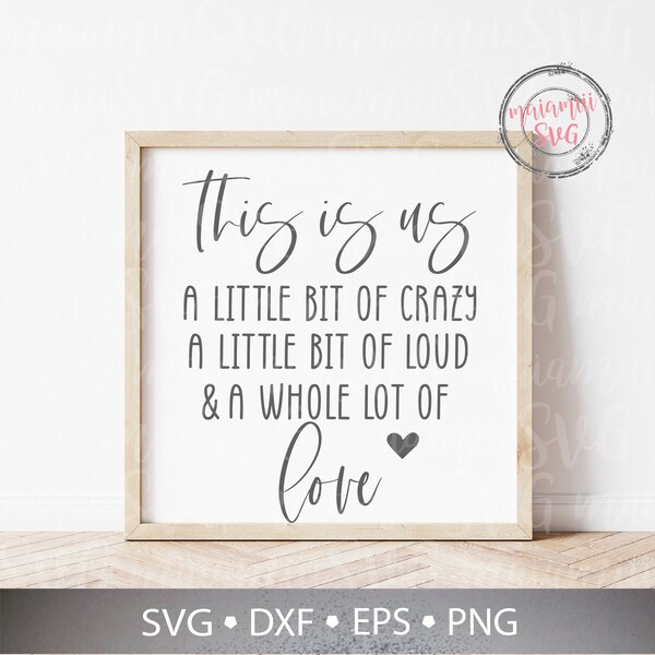 This is Us a Little Bit of Crazy a Little Loud Whole Lot of Love Sign