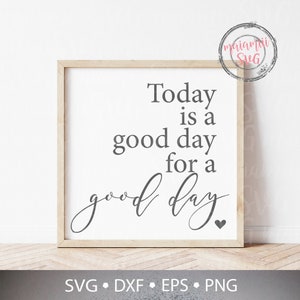 Today Is A Good Day For A Good Day Svg, Good Day Shirt Svg, Print file, Designed to use in Cricut Design Space, Silhouette Studio and others