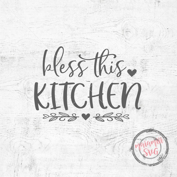 Download Bless This Kitchen Svg Kitchen Sign Svg Home Svg Family Etsy