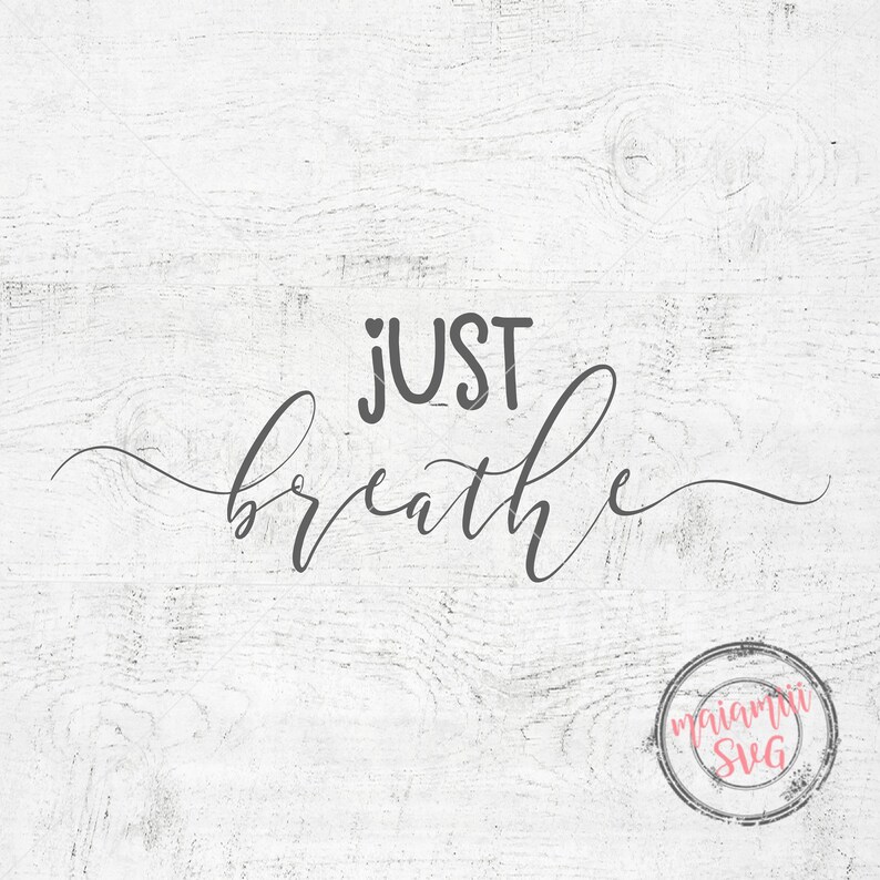 Download Just Breathe Svg Cut File For Cricut And Silhouette Clip Art Art Collectibles