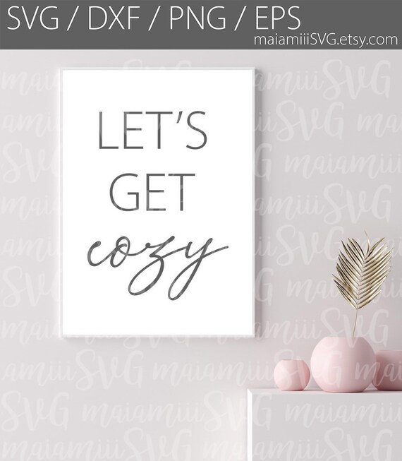 Download Svg Files Let S Get Cozy Home Svg Farmhouse Sign Svg Etsy