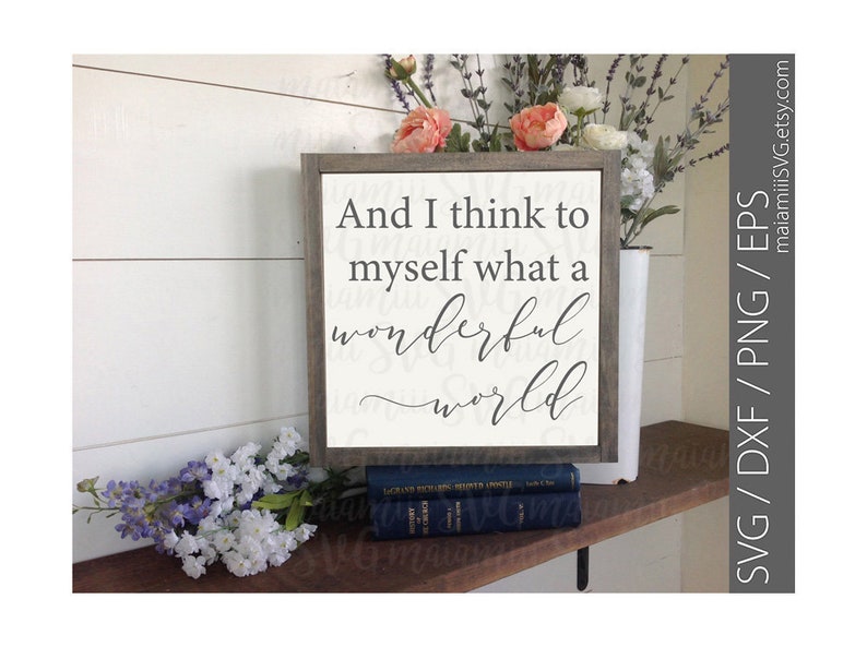 DXF Svg Cut Files And I Think To Myself What A Wonderful World PNG EPS