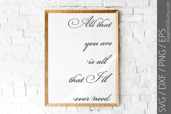 Download Clip Art Wedding Svg Family Sign Svg All That You Are Is All That I Ll Ever Need Svg Art Collectibles