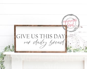 Give Us This Day Our Daily Bread Svg, Jesus Saying, Scripture Svg, Bible Quote Svg, Kitchen Sign Svg