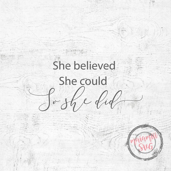 She Believed She Could So She Did Svg Inspirational Quote Etsy