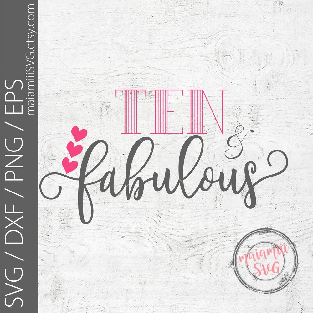 Download Ten And Fabulous Svg Birthday Svg Ten Birthday Svg 10th Cut Etsy