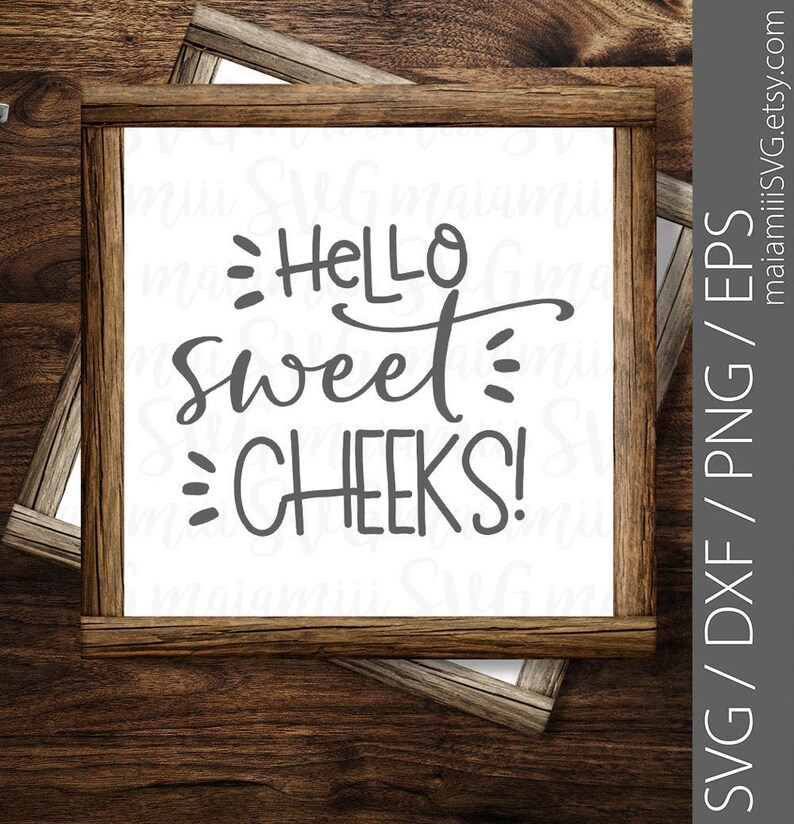 Free Free 145 Svg File Hello Sweet Cheeks Svg Free SVG PNG EPS DXF File