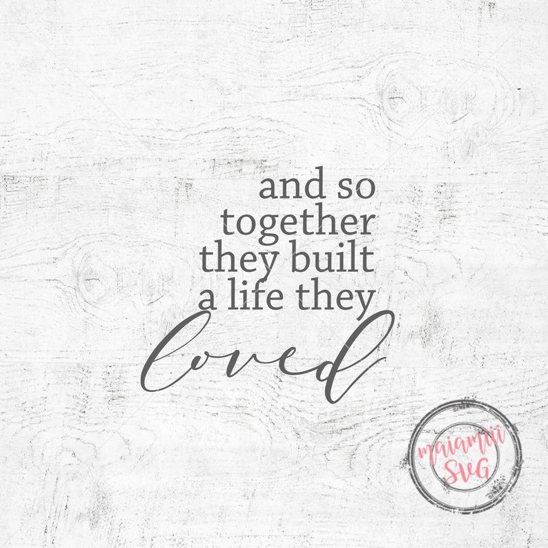 Free Free And So Together They Built A Life They Loved Svg 636 SVG PNG EPS DXF File
