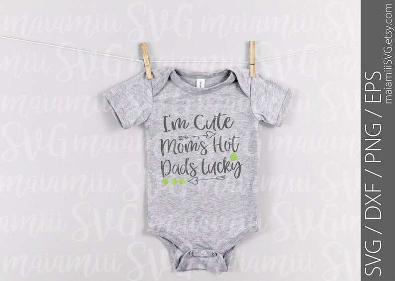 Download I'm Cute Mom's Hot Dad's Lucky Svg Baby Svg | Etsy