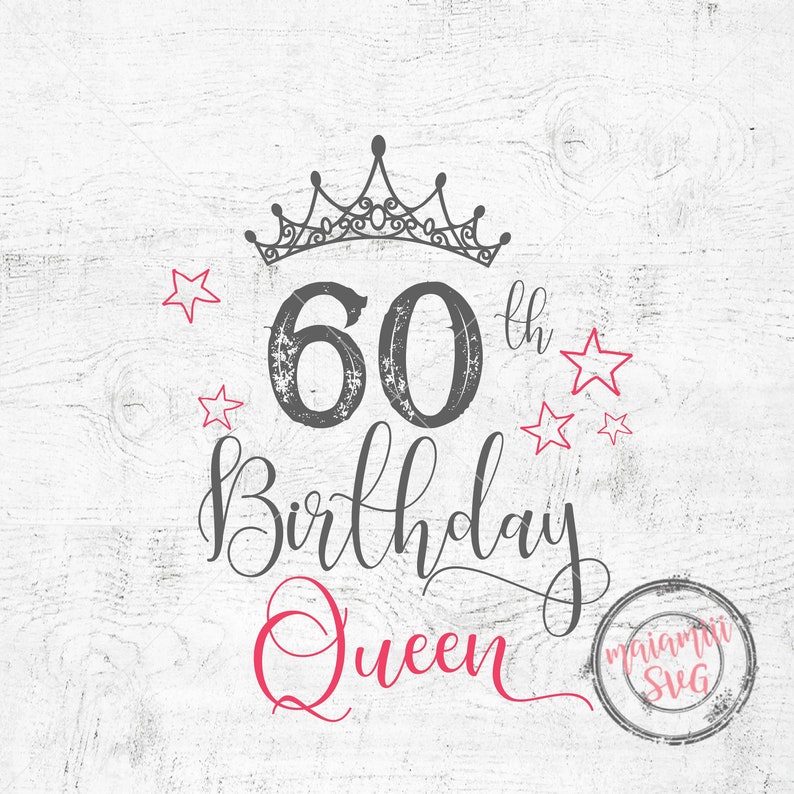 Download 60th Birthday Queen Svg Cut File 60th Birthday Svg Birthday Queen Svg Sixty Birthday Svg Crown Svg Png Dxf Clip Art Art Collectibles